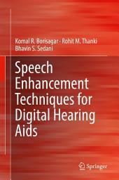 Icon image Speech Enhancement Techniques for Digital Hearing Aids
