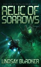 Icon image Relic of Sorrows (Fallen Empire, Book 4): A Space Opera Adventure Series