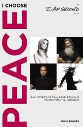 Icon image I Choose Peace: Raw Stories of Real People Finding Contentment and Happiness (An I Am Second Book)