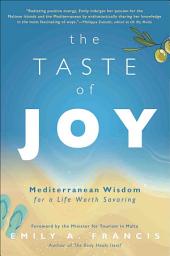 Icon image The Taste of Joy: Mediterranean Wisdom for a Life Worth Savoring