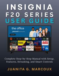 Icon image INSIGNIA F20 SERIES USER GUIDE: Complete Step-by-Step Manual with Setup, Features, Streaming, and Smart Controls