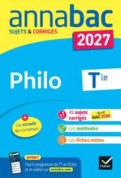 Icon image Annales du bac 2027 - Annabac Philo Tle générale: sujets corrigés & méthodes de l'épreuve de Philo