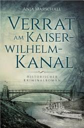 Icon image Verrat am Kaiser-Wilhelm-Kanal: Historischer Kriminalroman