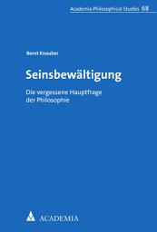 Icon image Seinsbewältigung: Die vergessene Hauptfrage der Philosophie