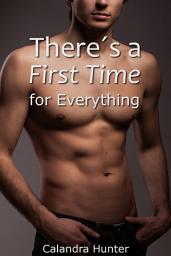 Icon image There's a First Time for Everything: Steamy Gay Contemporary Collection
