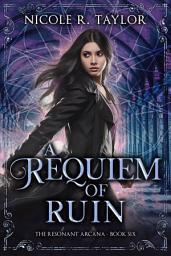 Icon image A Requiem of Ruin: The Resonant Arcana #6