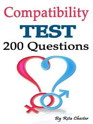 Icon image Compatibility Test: 200 Questions to Determine If You Are Compatible as a Couple