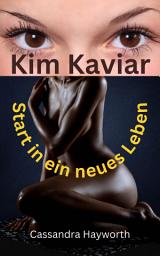 Icon image Kim Kaviar: Start in ein neues Leben