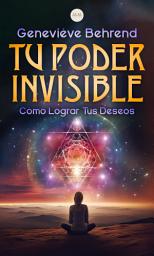Icon image Tu Poder Invisible: Cómo Lograr Tus Deseos