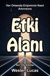 Icon image Etki Alanı: Her Ortamda Erişiminizi Nasıl Artırırsınız
