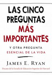 Icon image cinco preguntas más importantes: y otra pregunta esencial de la vida