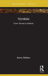 Icon image Tehran: From Sacred to Radical