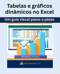Icon image Tabelas e gráficos dinâmicos no Excel: Um guia visual passo a passo