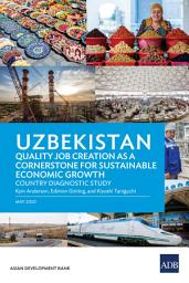 Icon image Uzbekistan Quality Job Creation as a Cornerstone for Sustainable Economic Growth: Country Diagnostic Study