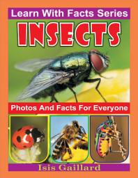 Icon image Insects Photos and Facts for Everyone: Amazing Animal Pictures in Nature