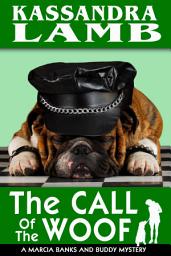 Icon image The Call of the Woof: A Marcia Banks and Buddy Mystery