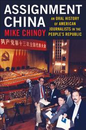 Icon image Assignment China: An Oral History of American Journalists in the People's Republic