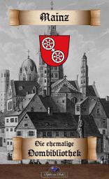 Icon image Die Dombibliothek zu Mainz: Die Geschichte der Bibliothek