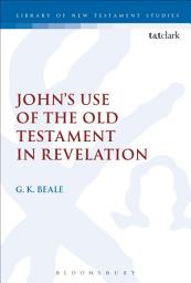Icon image John's Use of the Old Testament in Revelation