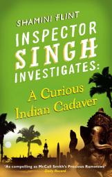 Icon image Inspector Singh Investigates: A Curious Indian Cadaver: Number 5 in series