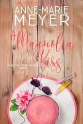 Icon image A Magnolia Kiss: A Sweet, Small Town Romance