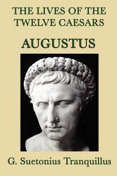 Icon image The Lives of the Twelve Caesars: Augustus