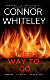 Icon image A Fiery Way To Go: A Kendra Detective Mystery Short Story