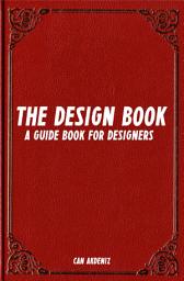 Icon image The Design Book: A Guide Book for Designers