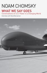 Icon image What We Say Goes: Conversations on U.S. Power in a Changing World