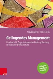 Icon image Gelingendes Management: Handbuch für Organisationen der Bildung, Beratung und Sozialen Dienstleistung