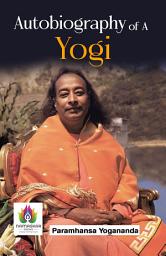 Icon image Autobiography of A Yogi: Most Valuable Bestseller eBooks