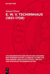 Icon image E. W. v. Tschirnhaus (1651–1708): Ein Leben im Dienste des Akademiegedankens