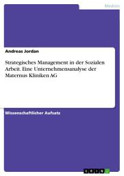 Icon image Strategisches Management in der Sozialen Arbeit. Eine Unternehmensanalyse der Maternus Kliniken AG