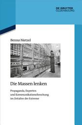 Icon image Die Massen lenken: Propaganda, Experten und Kommunikationsforschung im Zeitalter der Extreme