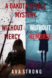 Icon image A Dakota Steele Mystery: Without Mercy (#1) and Without Remorse (#2)