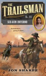 Icon image The Trailsman #393: Six-Gun Inferno