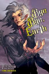 Icon image Bye Bye, Earth: The Skeptic and the Key