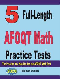 Icon image 5 Full-Length AFOQT Math Practice Tests: The Practice You Need to Ace the AFOQT Math Test