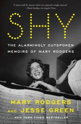 Icon image Shy: The Alarmingly Outspoken Memoirs of Mary Rodgers