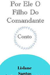Icon image Por Ele O Filho Do Comandante
