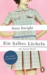 Icon image Ein halbes Lächeln: Die besten Storys - Mit neuen Erzählungen