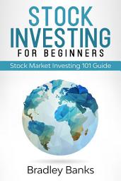 Icon image Stock Investing for Beginners: Stock Market Investing 101 Guide