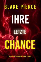 Icon image Ihre letzte Chance (Ein Rachel Gift FBI-Suspense-Thriller – Band 11)