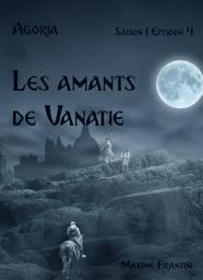 Icon image Agoria Saison 1 Episode 4: Les amants de Vanatie