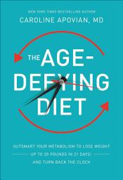Icon image The Age-Defying Diet: Outsmart Your Metabolism to Lose Weight—Up to 20 Pounds in 21 Days!—And Turn Back the Clock