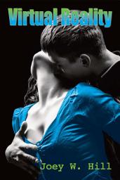 Icon image Virtual Reality: A Contemporary Erotic Romance Novel
