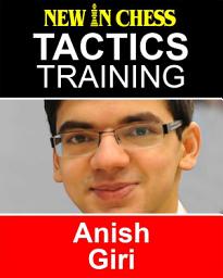 Icon image Tactics Training – Anish Giri: How to improve your Chess with Anish Giri and become a Chess Tactics Master