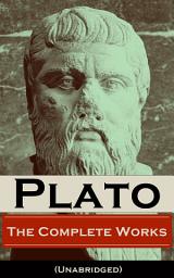 Icon image The Complete Works of Plato (Unabridged): From the greatest Greek philosopher, known for The Republic, Symposium, Apology, Phaedrus, Laws, Crito, Phaedo, Timaeus, Meno, Euthyphro, Gorgias, Parmenides, Protagoras, Statesman and Critias