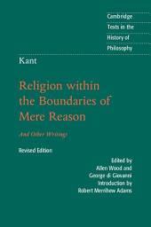 Icon image Kant: Religion within the Boundaries of Mere Reason: And Other Writings, Edition 2