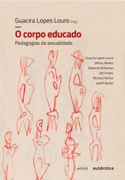 Icon image O corpo educado: Pedagogias da sexualidade